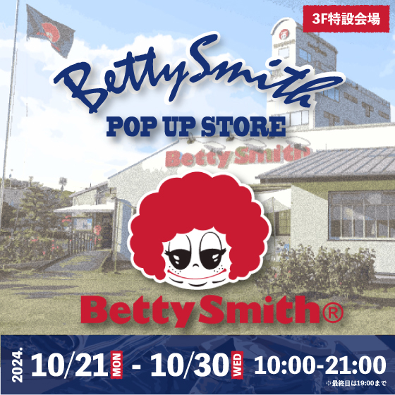 【新宿店/3F特設会場】BettySmith POP UP STORE